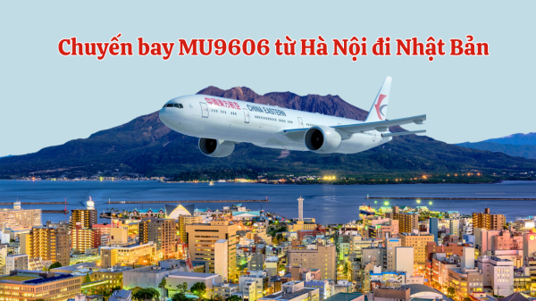 Chuyến bay MU9606 từ Hà Nội đi Nhật Bản